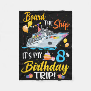 Board The Ship It's My 8th Birthday Trip Cruise Pa Fleece Blanket