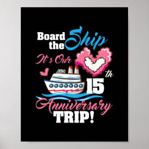 Board The Ship It's Our 15th Anniversary Trip Crui Poster