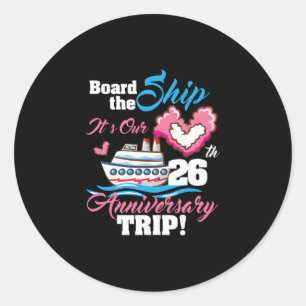 Board The Ship It's Our 26th Anniversary Trip Crui Classic Round Sticker