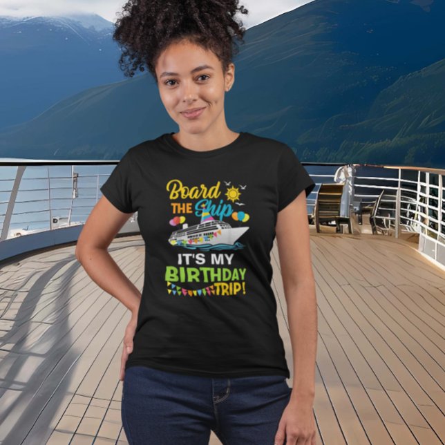Board the Ship My Birthday Cruise  T-Shirt (Creator Uploaded)