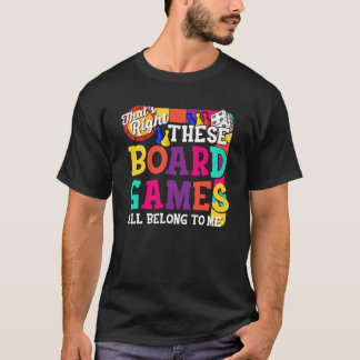 Boardgames All Belong To Me - Gift T-Shirt