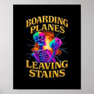 Boarding Planes And Leaving Stains Poster