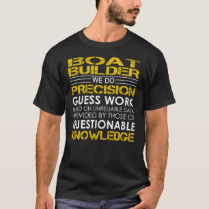 Boat Builder Precision Work T-Shirt
