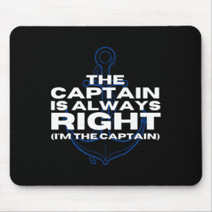 Boat Captain Boating The Captain Is Always Right P Mouse Mat