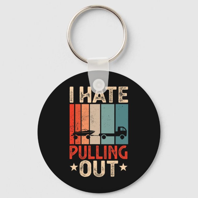 Boat Captain I Hate Pulling Out Funny Boating  Key Ring (Front)