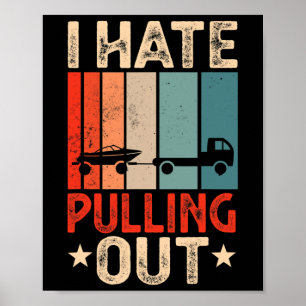 Boat Captain I Hate Pulling Out Funny Boating Poster