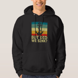 Boat Captain Vintage Cruise Ship Anchor But Did We Hoodie