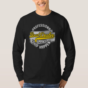 Boat Dealer Boat Trader I Make Ship Happen 1 T-Shirt