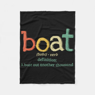 Boat Definition Bust Out Another Thousand Funny Bo Fleece Blanket