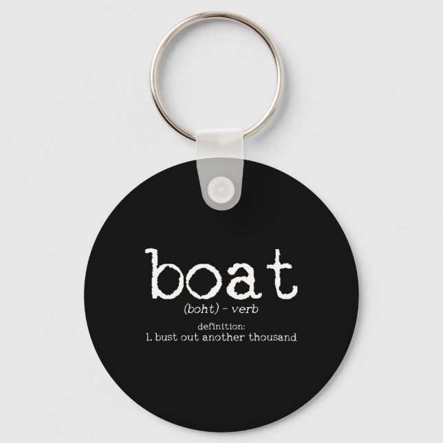 Boat Definition Bust Out Another Thousand Funny Bo Key Ring (Front)