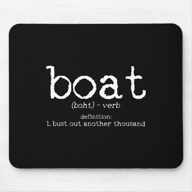 Boat Definition Bust Out Another Thousand Funny Bo Mouse Mat (Front)