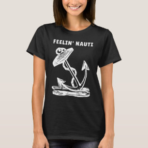 Boat Feelin Nauti Sailing Boating Humour T-Shirt