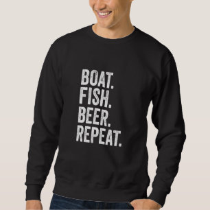 Boat Fish Beer Repeat Drinking Fishing Bait Lake C Sweatshirt