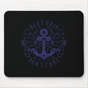 Boat Hair Dont Care Anchor Boating Sea Ocean Sayin Mouse Mat