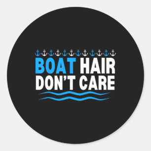 Boat Hair Don't Care Boating Cruise Girls Women Cr Classic Round Sticker