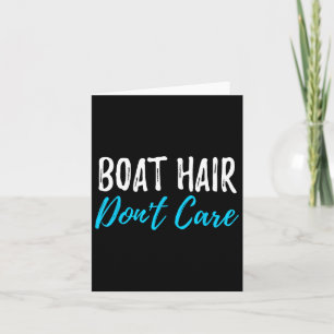 Boat Hair Don't Care Funny Gift For Boating Sailin Card