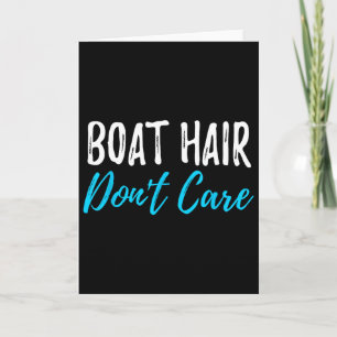 Boat Hair Don't Care Funny Gift For Boating Sailin Card