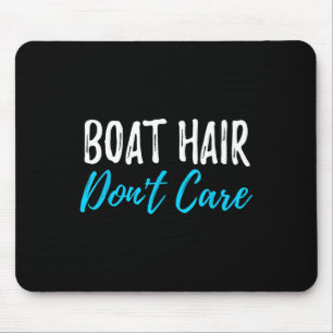 Boat Hair Don't Care Funny Gift For Boating Sailin Mouse Mat