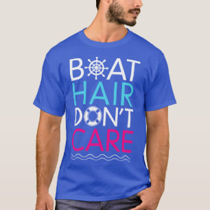 Boat Hair Dont Care  T-Shirt