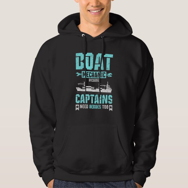Boat mechanic because captains need heroes too hoodie (Front)