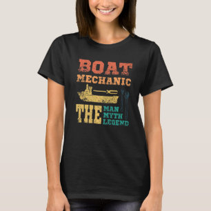 Boat mechanic the man the myth the legend T-Shirt