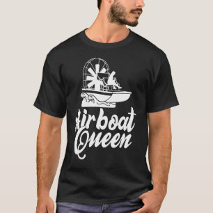 Boat Queen Airboat Owner Swamp Boat Watercraft Fa T-Shirt