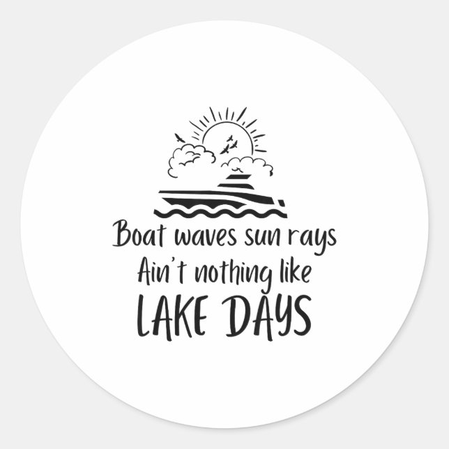 Boat Waves Sun Rays Ain't Nothing Like Lake Days F Classic Round Sticker (Front)