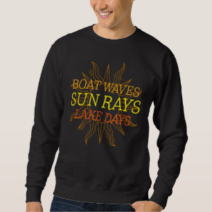Boat Waves Sun Rays Lake Days Lake Life Trip Summe Sweatshirt