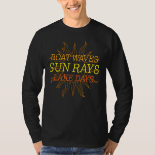 Boat Waves Sun Rays Lake Days Lake Life Trip Summe T-Shirt