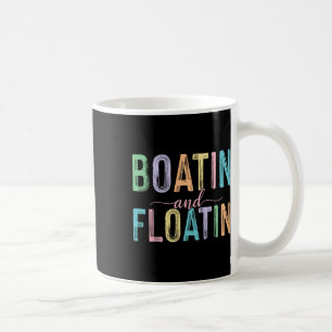 Boatin' And Floatin' Lake Life Summer Vibes Boat F Coffee Mug