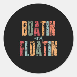 Boatin And Floatin Summer Vacation Lake Life Float Classic Round Sticker