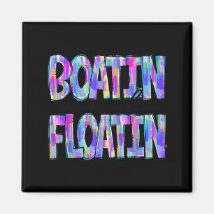 Boatin And Floatin Summer Vacation Lake Life Magnet