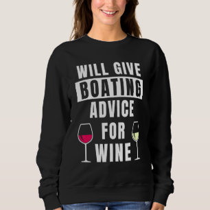 Boating Advice For Wine Captain Boater  Boat Sweatshirt