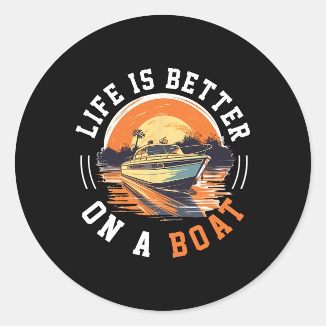 Boating Boat Captain Life Is Better On A Boat 1  Classic Round Sticker (Front)
