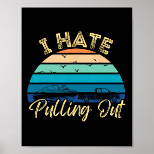 Boating Boat Owner Retro I Hate Pulling Out Pontoo Poster
