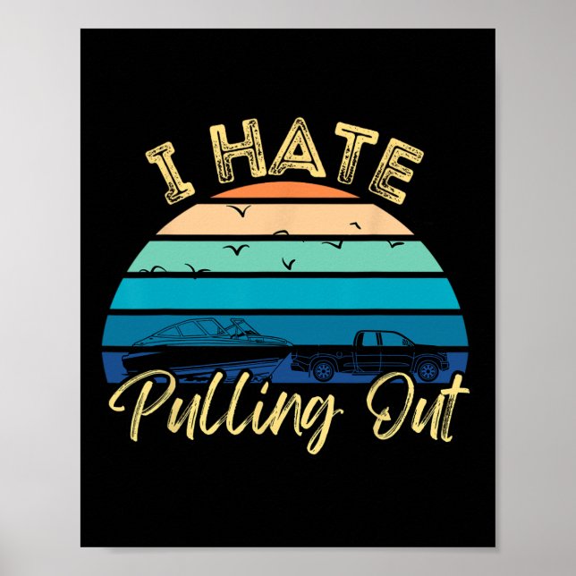 Boating Boat Owner Retro I Hate Pulling Out Pontoo Poster (Front)