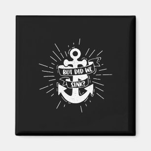 Boating But Did We Sink Flatboat Pontoon Captain 2 Magnet