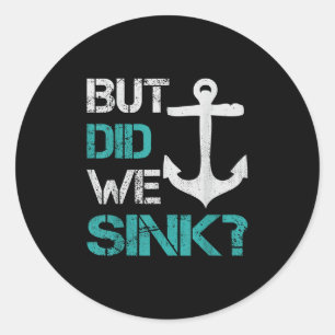 Boating But Did We Sink Flatboat Pontoon Captain Classic Round Sticker