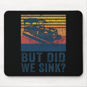 Boating But Did We Sink Flatboat Pontoon Captain Mouse Mat