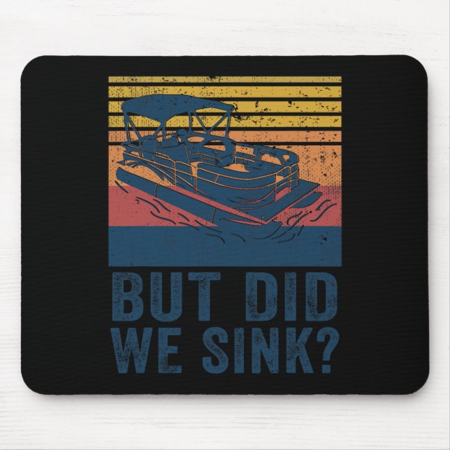 Boating But Did We Sink Flatboat Pontoon Captain  Mouse Mat (Front)