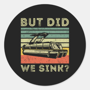 Boating But Did We Sink Funny Men Pontoon Boat Cap Classic Round Sticker