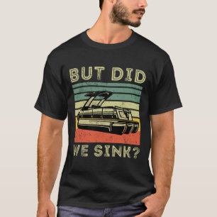 Boating But Did We Sink Funny Men Pontoon Boat Cap T-Shirt