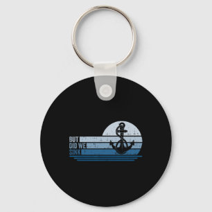 Boating But Did We Sink Pontoon Captain 1 Key Ring