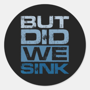 Boating But Did We Sink Pontoon Captain 2 Classic Round Sticker