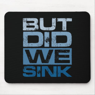 Boating But Did We Sink Pontoon Captain 2 Mouse Mat