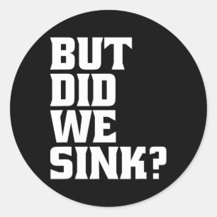 Boating But Did We Sink Pontoon Captain Classic Round Sticker