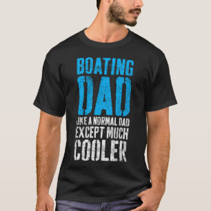 Boating Captain Boat Dad Father's Day T-Shirt