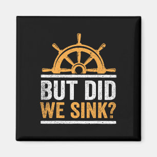 Boating Captain Boat Owner Did We Sink Sailor Boat Magnet