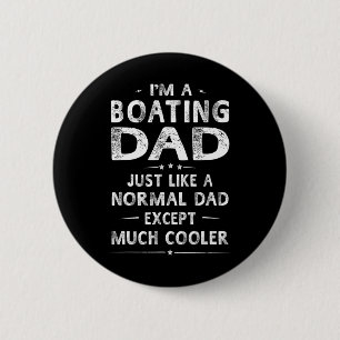 Boating Dad Like A Normal Dad Except Much Cooler B 6 Cm Round Badge