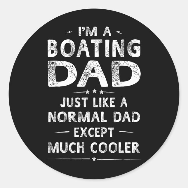 Boating Dad Like A Normal Dad Except Much Cooler B Classic Round Sticker (Front)
